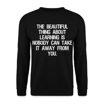 the beautiful thing about learning is nobody can - Unisex Sweatshirt - black - Front - Alina (178cm) & Michal (187cm)