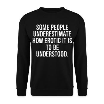 some people underestimate how erotic it is to be - Unisex Sweatshirt - black - Front - Alina (178cm) & Michal (187cm)
