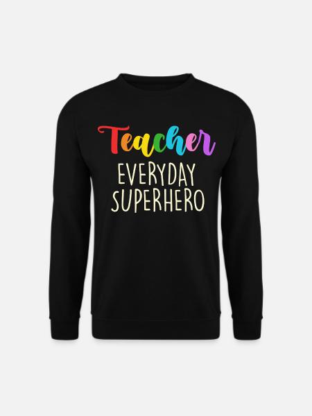 Teacher Everyday Superhero Design - Unisex Sweatshirt - black