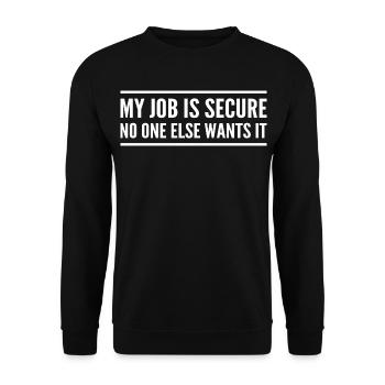 My job is secure no one else wants it - Sweat-shirt Unisexe - noir - Devant - Alina (178cm) & Michal (187cm)