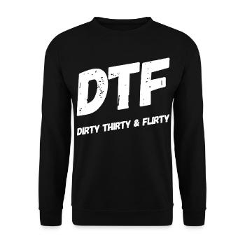 Dirty Thirty Flirty DTF 30. Geburtstag - Unisex Pullover - Schwarz - Vorne - Alina (178cm) & Michal (187cm)
