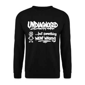 Undiagnosed But Something Went Wrong Saying - Unisex Sweatshirt - black - Front - Alina (178cm) & Michal (187cm)