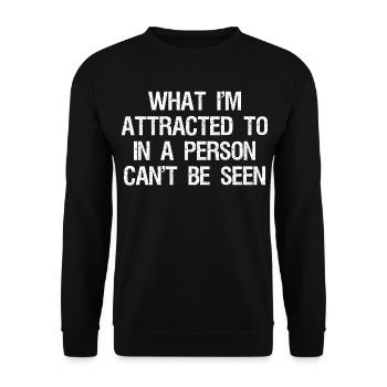what I'm attracted to in a person can't be seen - Unisex Sweatshirt - black - Front - Alina (178cm) & Michal (187cm)