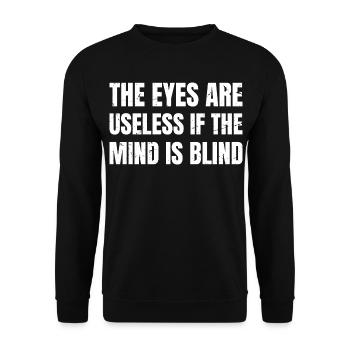 the eyes are useless if the mind is blind funny - Unisex Sweatshirt - black - Front - Alina (178cm) & Michal (187cm)