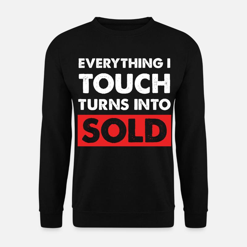 Everything I touch sells - Unisex Sweatshirt - black