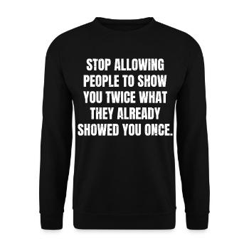 stop allowing people to show you twice what the - Unisex Sweatshirt - black - Front - Alina (178cm) & Michal (187cm)