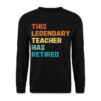 Legendary Teacher Retirement - Unisex Sweatshirt - black - Front - Alina (178cm) & Michal (187cm)