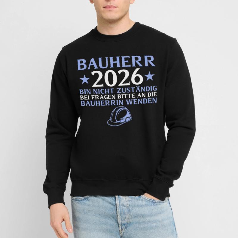 Constructeur 2026 Je ne suis pas responsable - construction de maison Sweat-shirt Unisexe