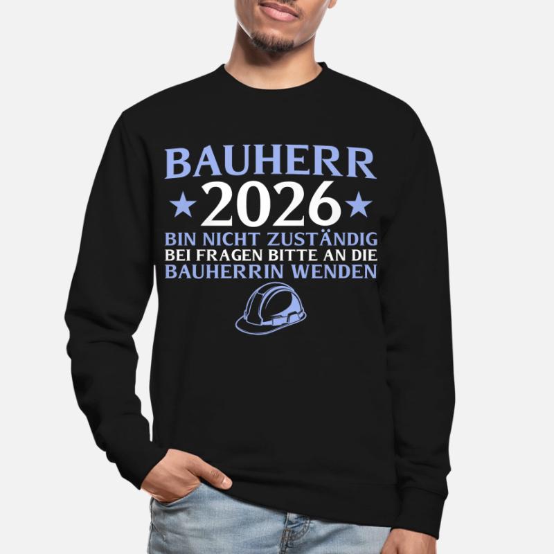 Constructeur 2026 Je ne suis pas responsable - construction de maison Sweat-shirt Unisexe