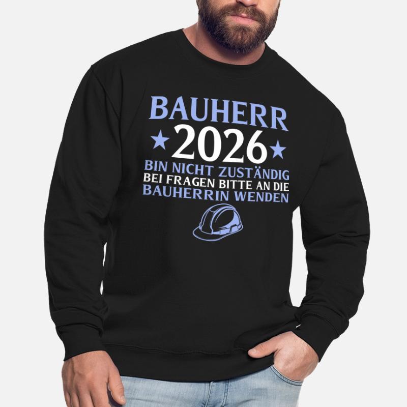 Constructeur 2026 Je ne suis pas responsable - construction de maison Sweat-shirt Unisexe