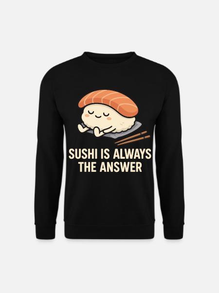 Sushi Is Always The Answer - Unisex Sweatshirt - black