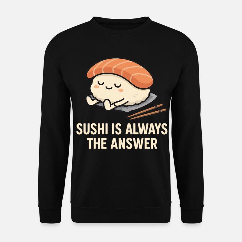 Sushi Is Always The Answer - Unisex Pullover - Schwarz