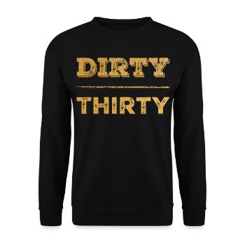 Dirty Thirty 30. Geburtstag - Unisex Pullover - Schwarz - Vorne - Alina (178cm) & Michal (187cm)