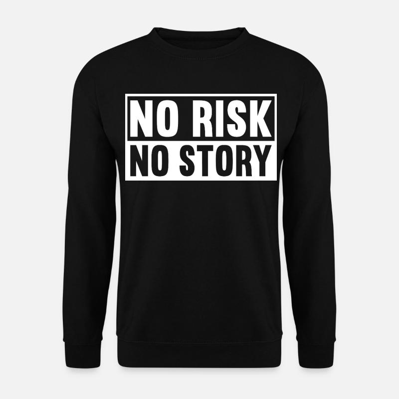No Risk No Story - Unisex Sweatshirt - black