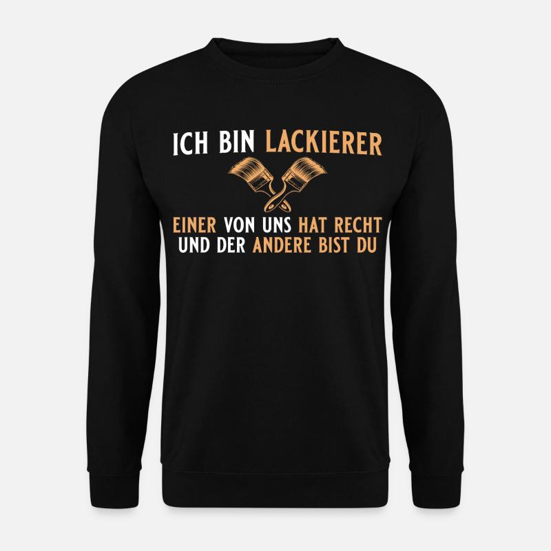 Lacquerer is right- master painter - Unisex Sweatshirt - black