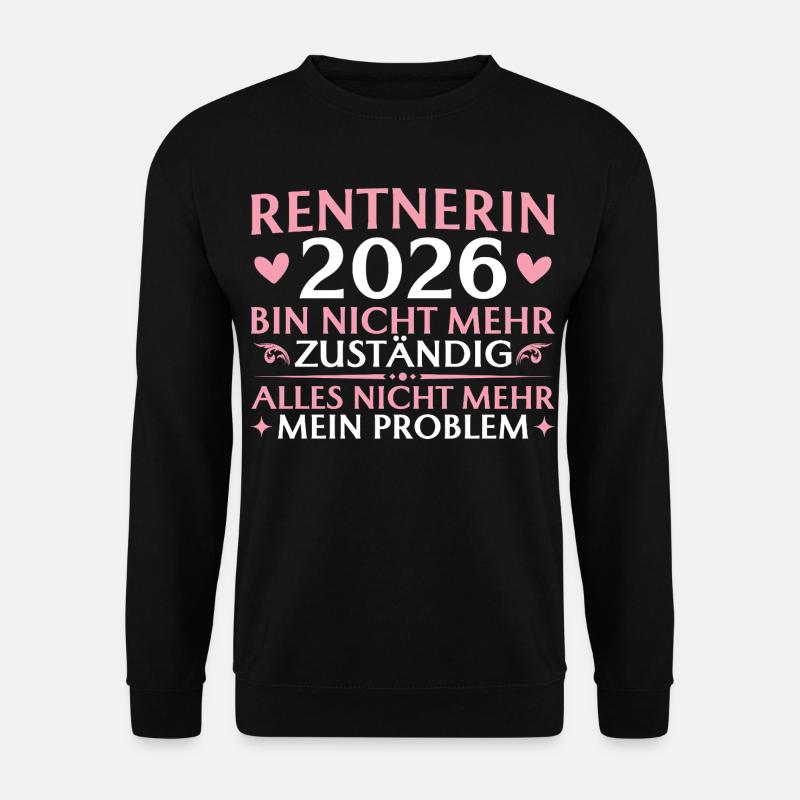 Rentnerin 2026 Nicht mehr zuständig - Rente - Unisex Pullover - Schwarz