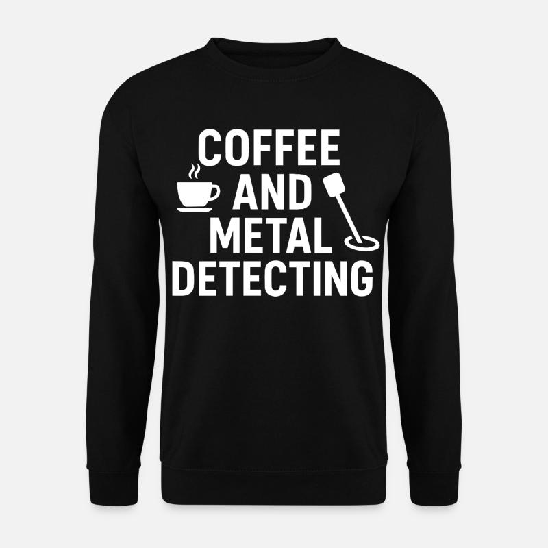 Kaffee- und Metalldetektor-Abenteuerspaß - Unisex Pullover - Schwarz