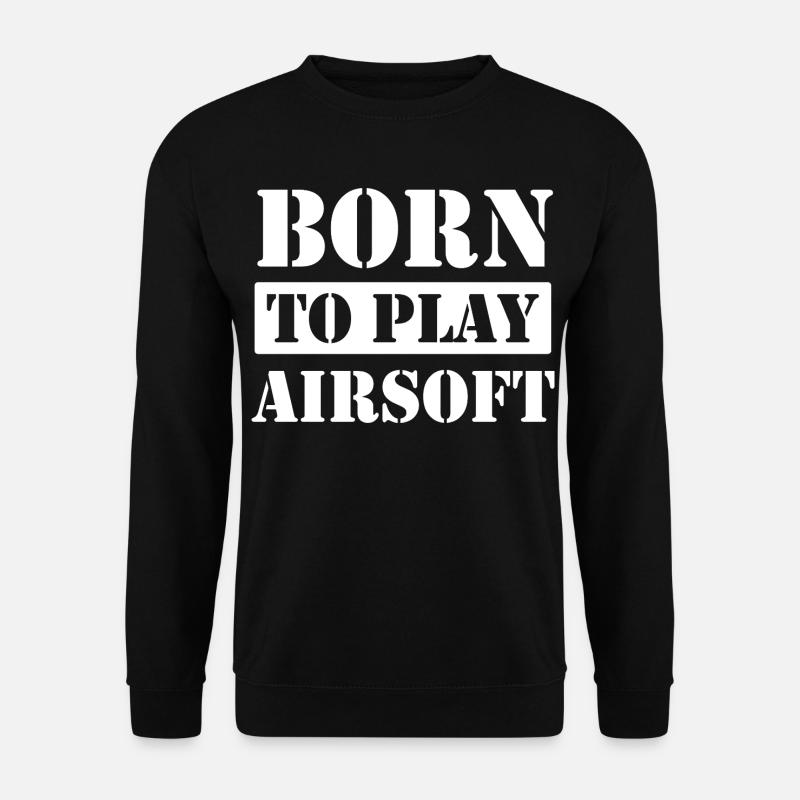 Born to Play Airsoft - Unisex Sweatshirt - black