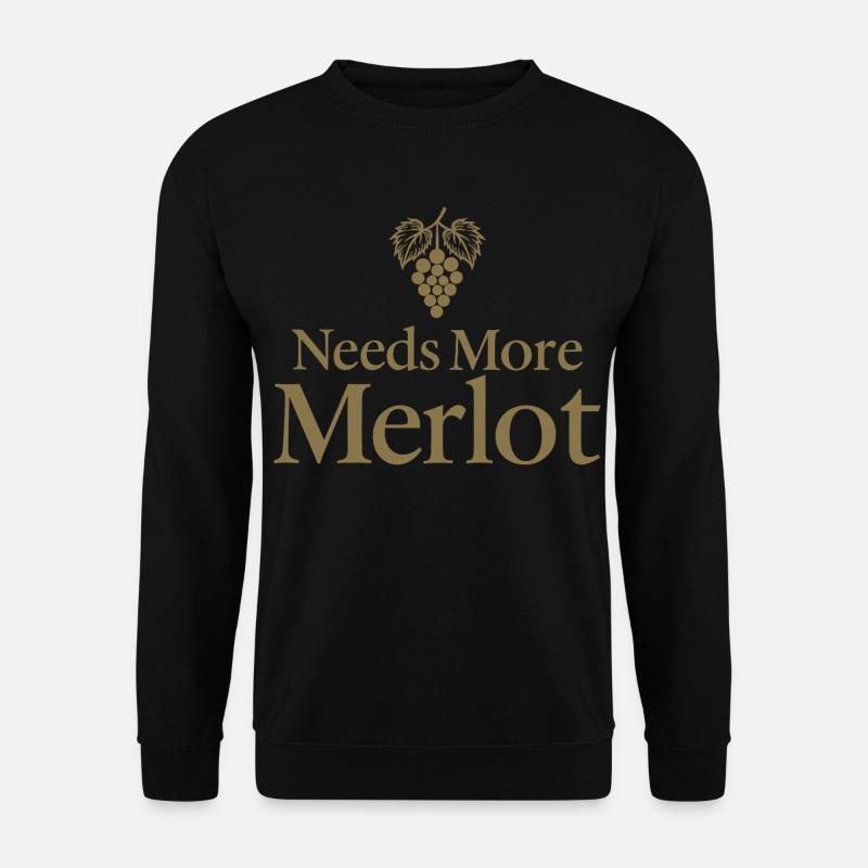 Needs More Merlot Wein Spruch - Unisex Pullover - Schwarz