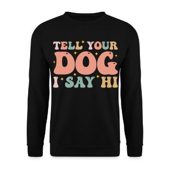 Dog Greeting Dog Lover Pet Friend Saying - Unisex Sweatshirt - black - Front - Alina (178cm) & Michal (187cm)