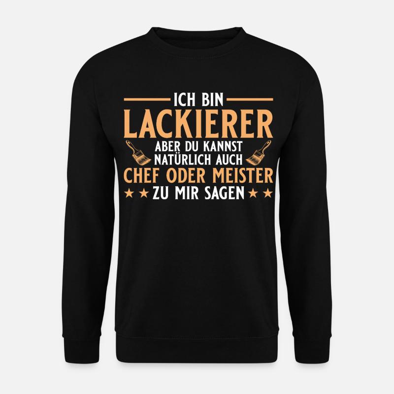 Maler Handwerker Chef oder Meister - Lackierer - Unisex Pullover - Schwarz