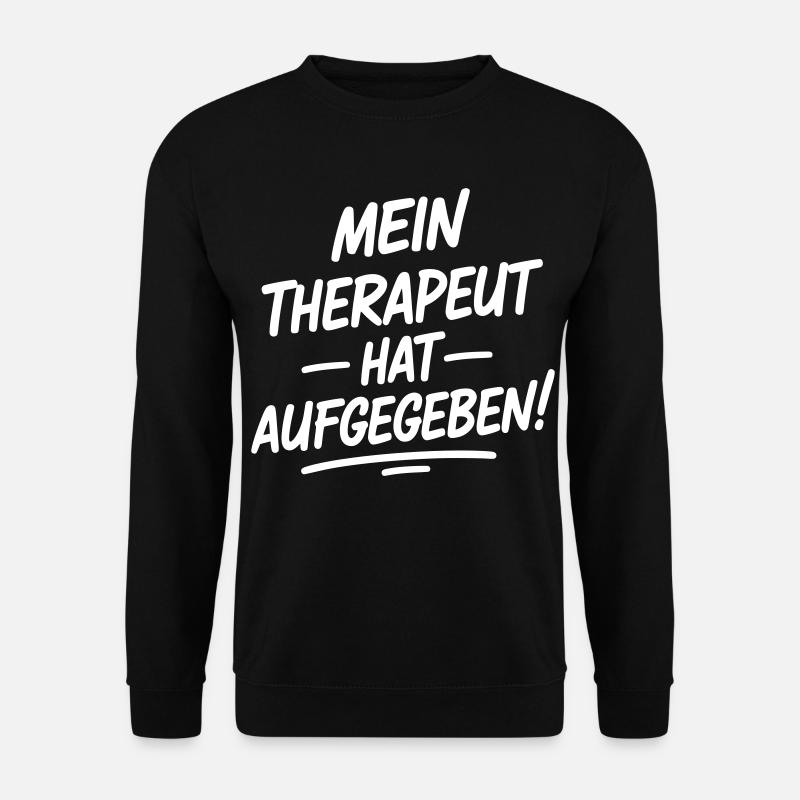 Mein Therapeut hat aufgegeben - Unisex Pullover - Schwarz