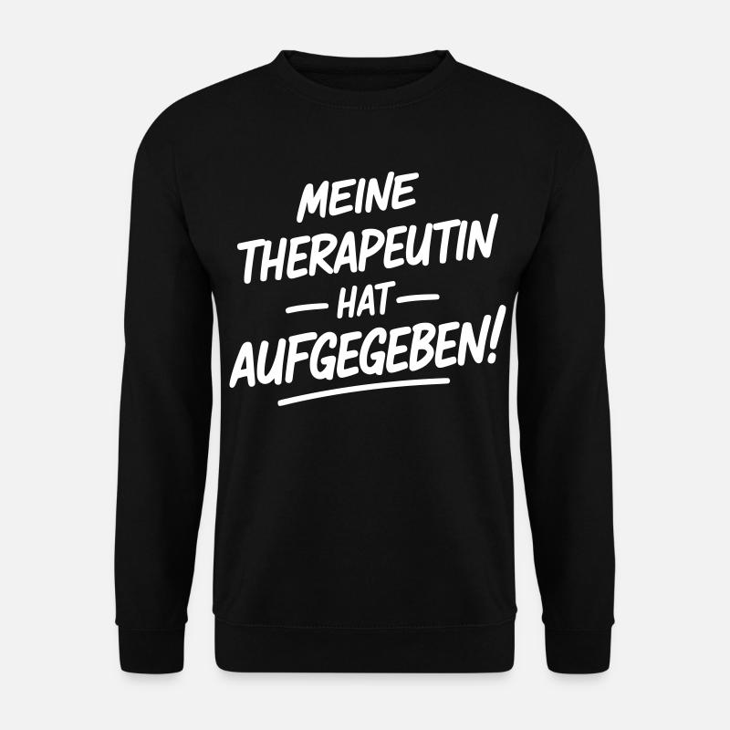 Meine Therapeutin hat aufgegeben - Unisex Pullover - Schwarz