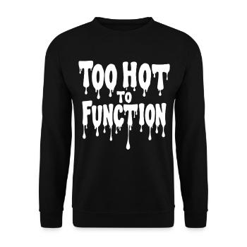 Too Hot To Function Summer Saying Funny - Unisex Sweatshirt - black - Front - Alina (178cm) & Michal (187cm)