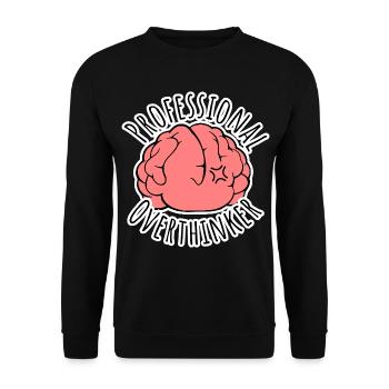 Too much brooding all the time? Professional Overthinker! - Unisex Sweatshirt - black - Front - Alina (178cm) & Michal (187cm)