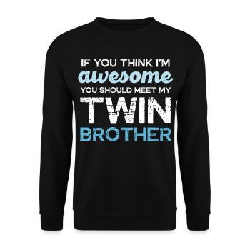 Twin Humor: If You Think I'm Awesome - Unisex Sweatshirt - black - Front - Alina (178cm) & Michal (187cm)