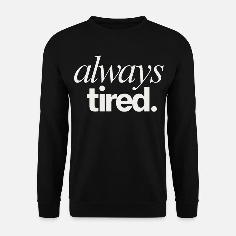 Always Tired Life Theme - Unisex Sweatshirt - black
