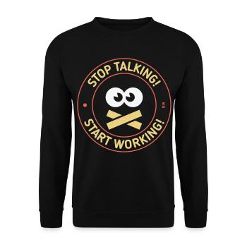 Stop Talking! Start Working! (3C) - Unisex Sweatshirt - black - Front - Alina (178cm) & Michal (187cm)