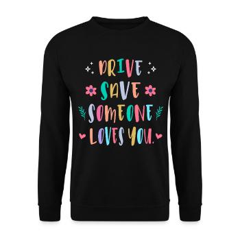 Drive carefully, someone loves you - Unisex Sweatshirt - black - Front - Alina (178cm) & Michal (187cm)