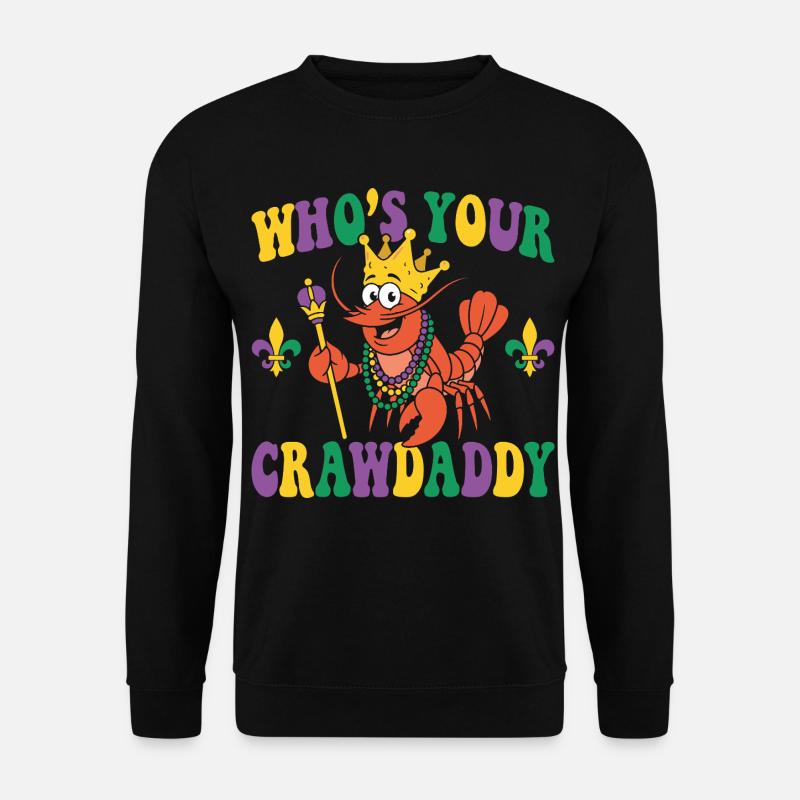 Who's Your Crawdaddy Funny Mardi Gras - Unisex Sweatshirt - black