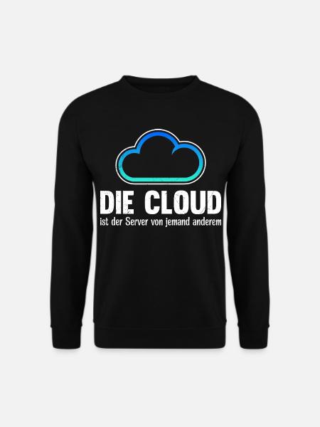 Coder DIE CLOUD IST DER SERVER VON JEMANDE ANDREN - Unisex Pullover - Schwarz
