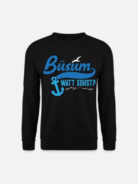 Nordsee Urlaub BÜSUM WATT SONST Lustiges - Unisex Pullover - Schwarz