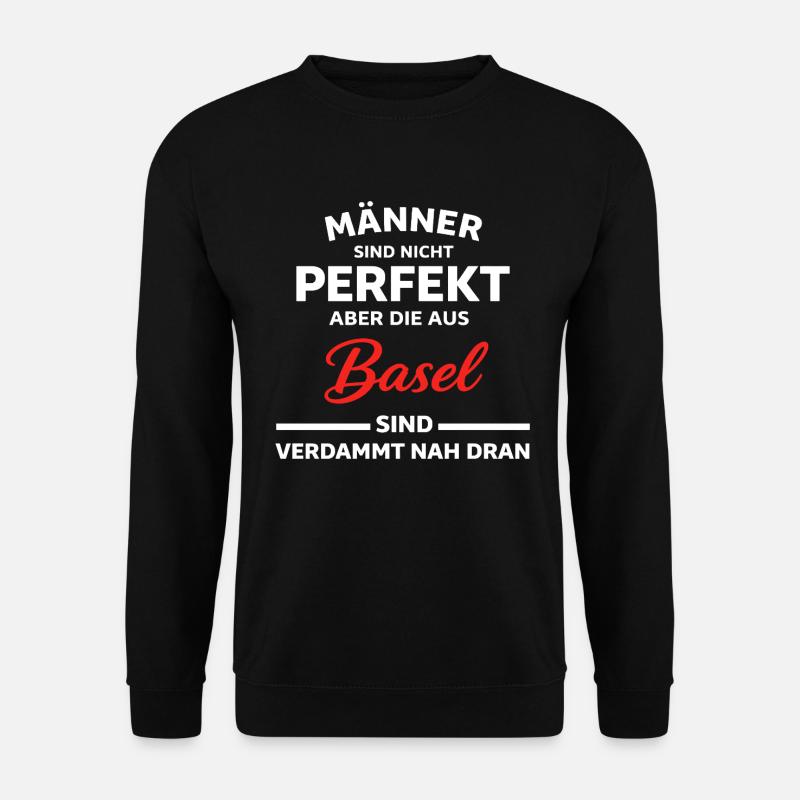 Basel Männer Nicht Perfekt Spruch - Unisex Pullover - Schwarz