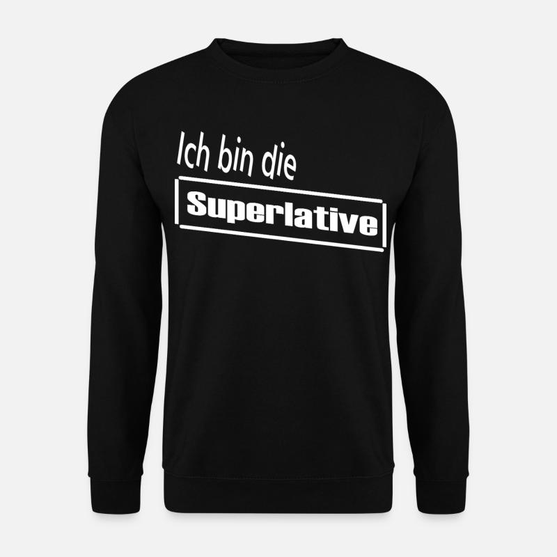 Ich bin die Superlative / Statement / Spruch - Unisex Pullover - Schwarz