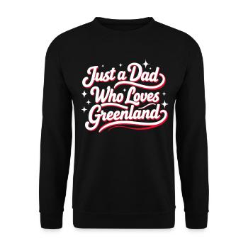 Just a Dad who Loves Greenland Grönland Fan - Unisex Pullover - Schwarz - Vorne - Alina (178cm) & Michal (187cm)