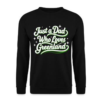 Just a Dad who Loves Greenland Grönland Fan - Unisex Sweatshirt - black - Front - Alina (178cm) & Michal (187cm)