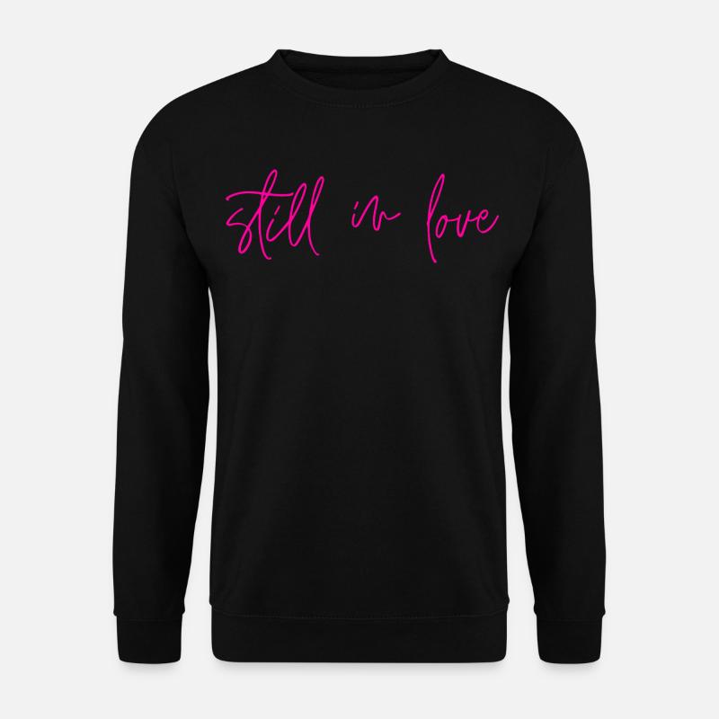 Still In Love Valentines Day - Unisex Sweatshirt - black