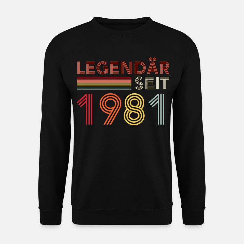 Legendary since 1981 man's birthday - Unisex Sweatshirt - black