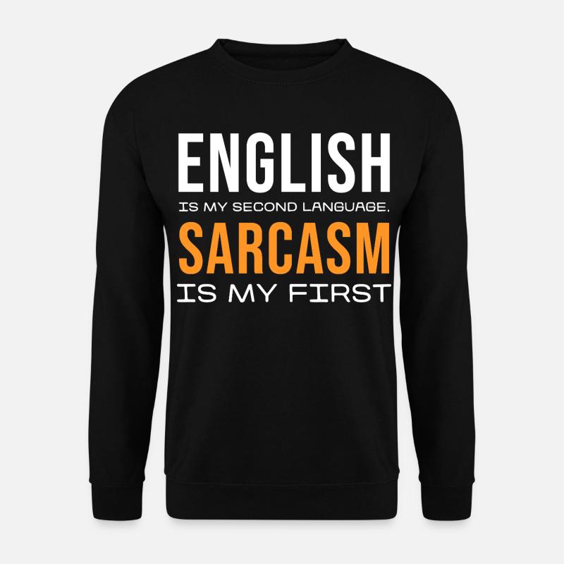 Sarcasm First, English Second - Unisex Sweatshirt - black