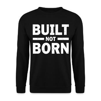Built Not Born Fitness Motivation Erfolg - Unisex Pullover - Schwarz - Vorne - Alina (178cm) & Michal (187cm)
