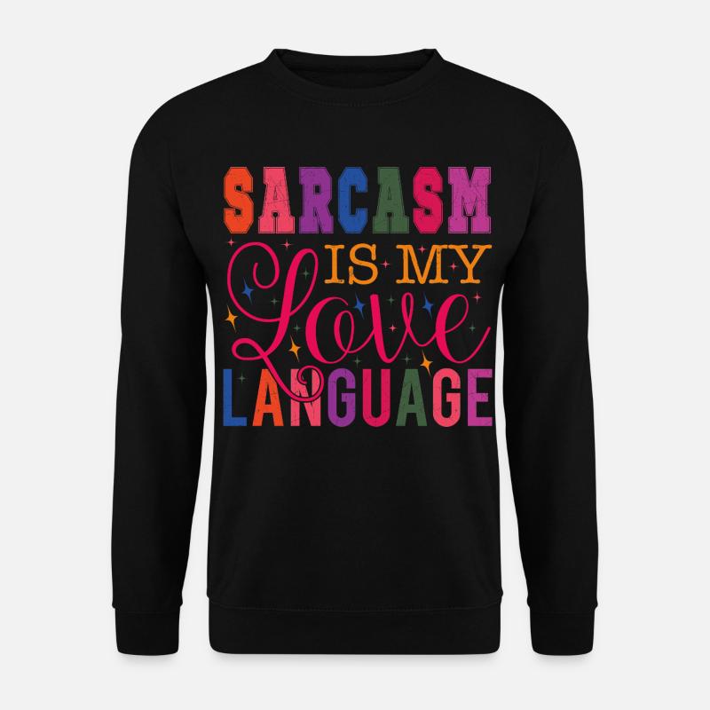 Sarcasm is my Love Language - Unisex Pullover - Schwarz
