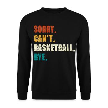 Sorry Can't Basketball Bye - Unisex Pullover - Schwarz - Vorne - Alina (178cm) & Michal (187cm)