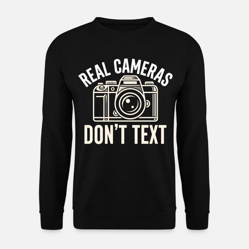 Real Cameras Don't Text Statement - Unisex Sweatshirt - black