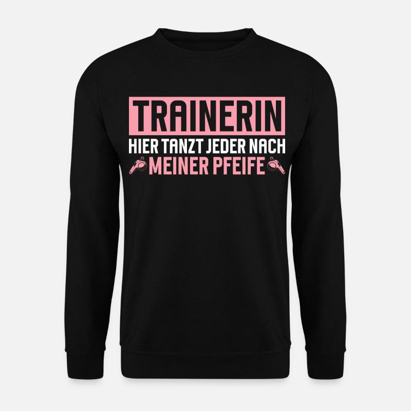 Trainerin Hier tanzt jeder nach meiner Pfeife - Unisex Pullover - Schwarz