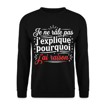 Grognon Humour Râleur J'ai Raison - Sweat-shirt Unisexe - noir - Devant - Alina (178cm) & Michal (187cm)