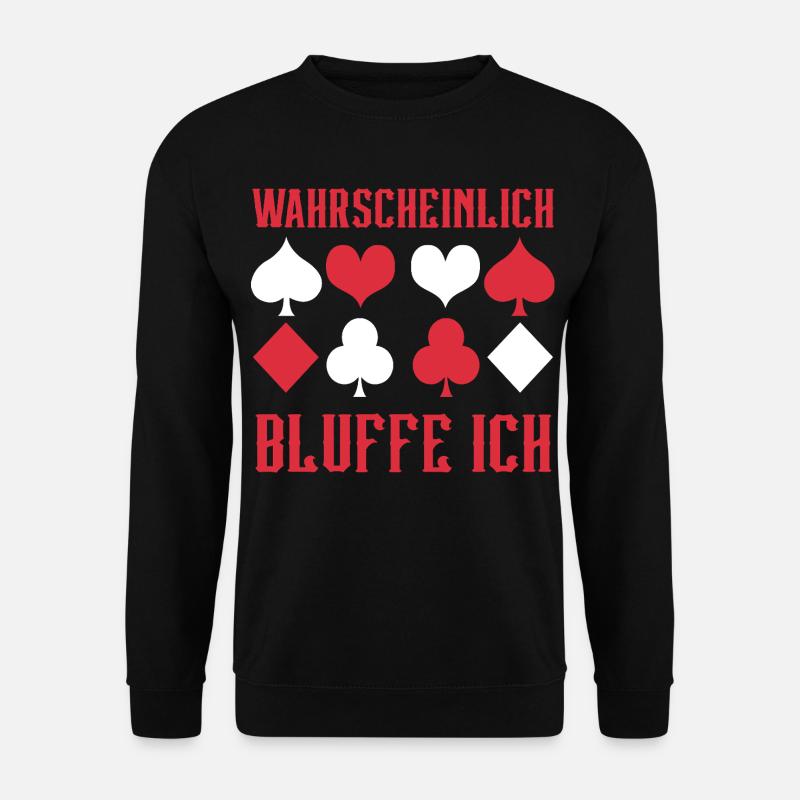 Poker Wahrscheinlich Bluffe Ich - Unisex Pullover - Schwarz